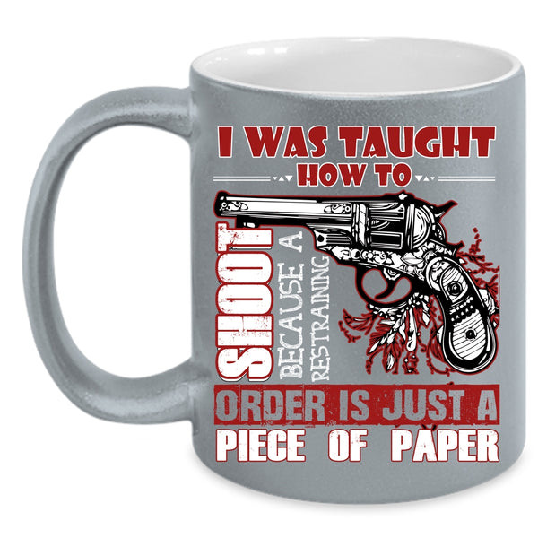 I Was Taught How To Shoot Coffee Mug, Funny Hunting Coffee Cup