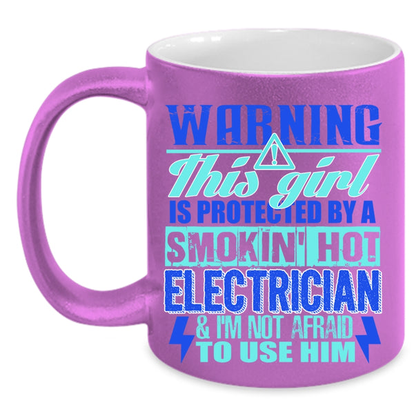 Cute Electrician's Girlfriend Coffee Mug, This Girl Is Protected By A Hot Electrician Accent Mug