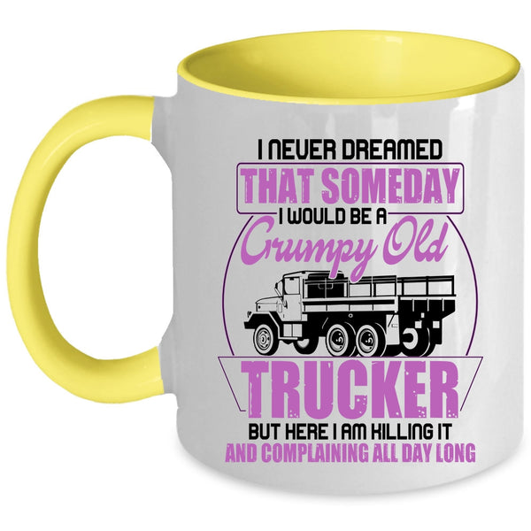 Grumpy Old Trucker Coffee Mug, I Would Be A Grumpy Old Trucker Accent Mug
