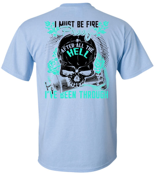 I Must Be Fire Proof T Shirt, I Love Firefighter T Shirt