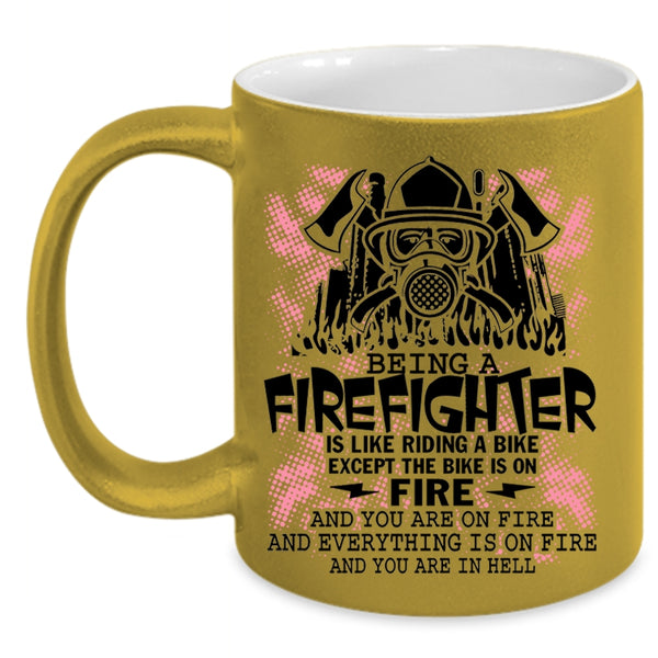Funny Gift For Firefighter Coffee Mug, Being A Firefighter Accent Mug