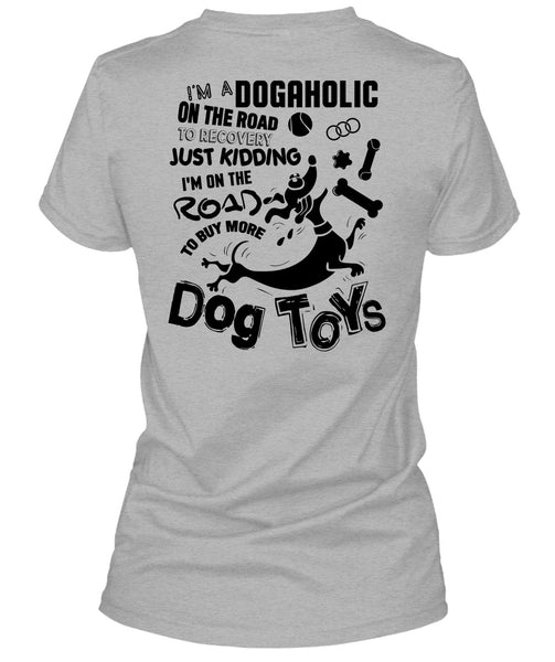 I'm On The Road To Buy More Dog Toys T Shirt, I Love My Dog T Shirt
