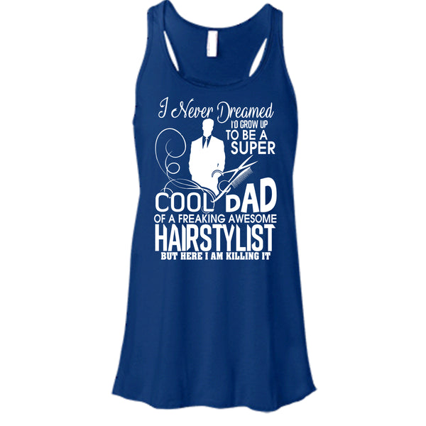 To be A Cool Dad T Shirt, Freaking Awesome Hairstylist Tank Top