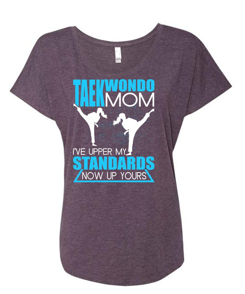Taekwondo Mom T Shirt, I've Upper My Standards T Shirt, Cool Shirt (Ladies' Triblend Dolman Sleeve)