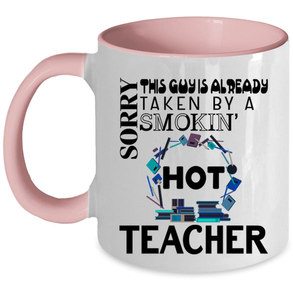 Cute Married Coffee Mug, This Guy Is Already Taken By A Hot Teacher Accent Mug