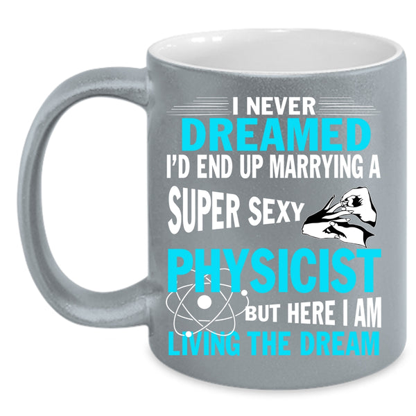 I'd End Up Marrying A Physicist Coffee Mug, Marry Coffee Cup