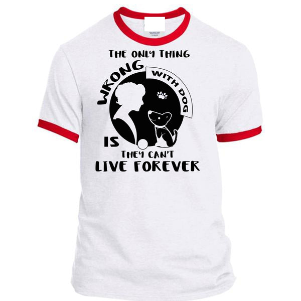 The Only Thing Wrong With Dog Is They Can't Live Forever T Shirt, My Favorite T Shirt