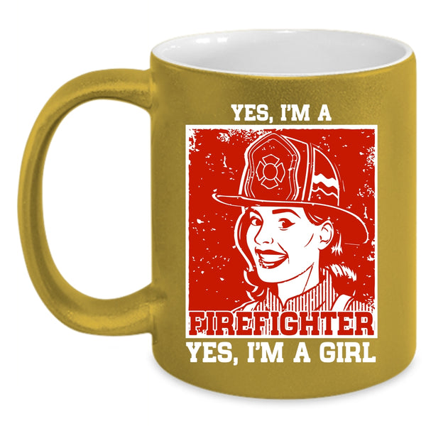 Yes I Am A Firefighter Coffee Mug, Yes I'm A Girl Coffee Cup
