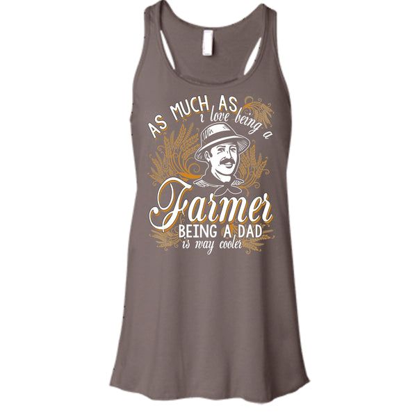 Love Being A Farmer T Shirt, Being A Dad Is Way Cooler T Shirt, Cool T Shirt