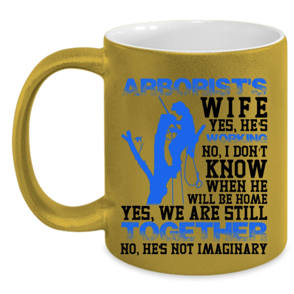 Funny Gift For My Wife Coffee Mug, Arborist's Wife Accent Mug