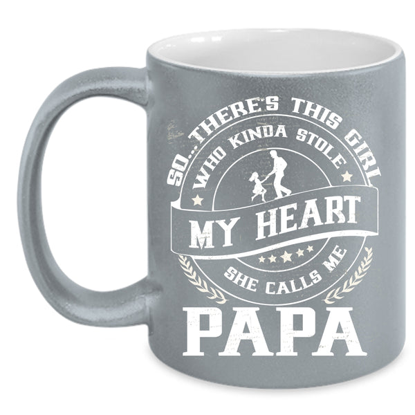 This Girl Kinda Stole My Heart Coffee Mug, She Calls Me Papa Coffee Cup