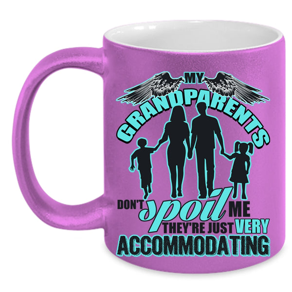 They're Just Very Accommodating Coffee Mug, My Grandparents Don't Spoil Me Accent Mug