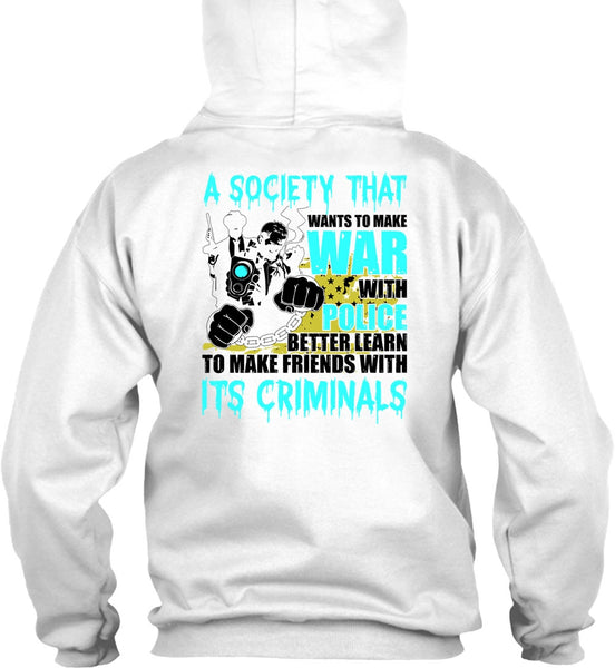 Wants To Make War With Police T Shirt, I Love Police T Shirt