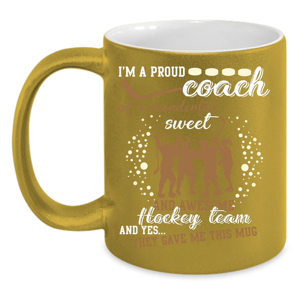 I'm A Proud Coach Of A Aweet Hockey Team Coffee Mug, Cool Coach Coffee Cup