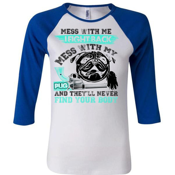 I Fight Back Mess With My Pug T Shirt, I Love Pug T Shirt, Awesome T-Shirts
