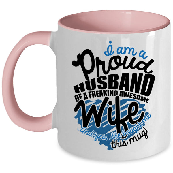 Love Coffee Mug, I Am A Proud Husband Of An Awesome Wife Accent Mug