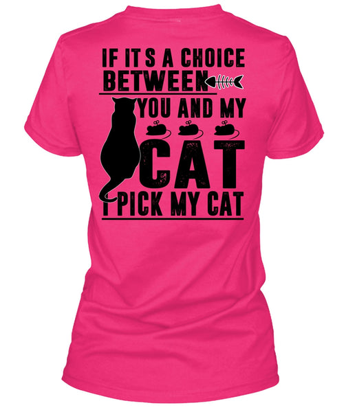 Between You And My Cat T Shirt, I Pick My Cat T Shirt
