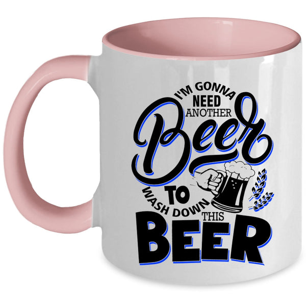 Funny Drinking Beer Coffee Mug, I'm Gonna Need Another Beer Accent Mug