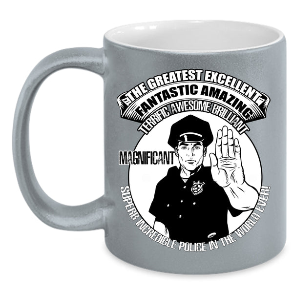 The Greatest Excellent Police In The World Ever Coffee Mug, Cool Job Title Coffee Cup