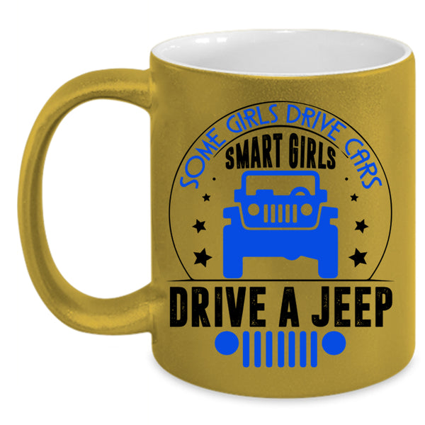 Smart Girls Drive A Jeep Coffee Mug, Some Girls Drive Cars Accent Mug