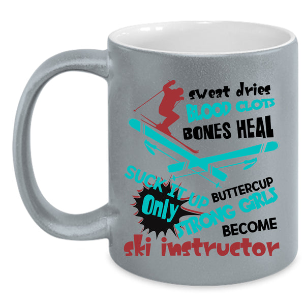 Funny Instructor Coffee Mug, Only Strong Girls Become Ski Instructor Accent Mug