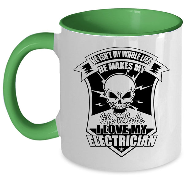 I Love My Electrician Coffee Mug, He Makes My Life Whole Accent Mug