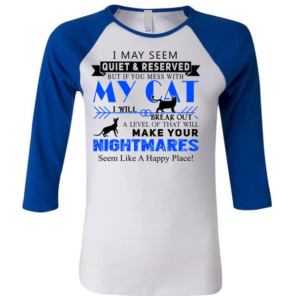 If You Mess With My Cat I Will Break Out T Shirt, Your Nightmares T Shirt, Cool Pets T Shirt
