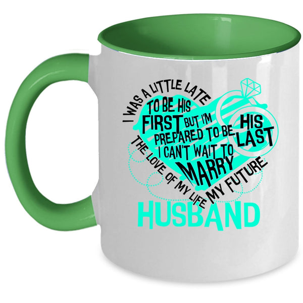 My Future Husband Coffee Mug, The Love Of My Life Accent Mug