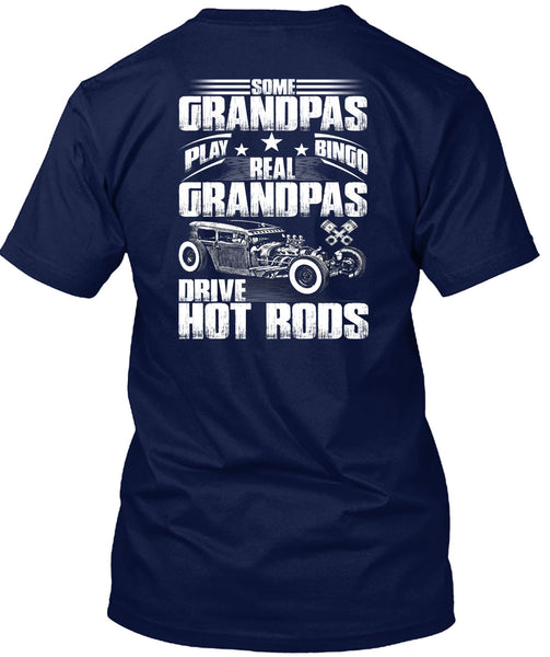 Real Grandpas Drive Hot Rods T Shirt, Some Grandpas Play Bingo T Shirt