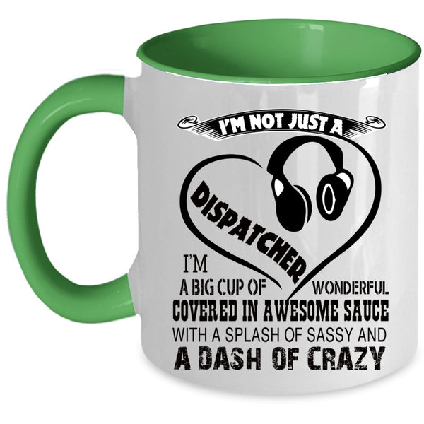 Crazy Dispatchers Coffee Mug, I'm Not Just A Dispatcher Accent Mug