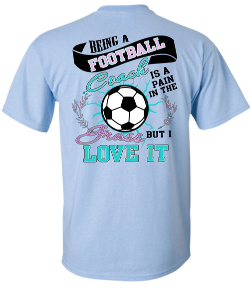 Being A Football Coach T Shirt, I Love Football T Shirt