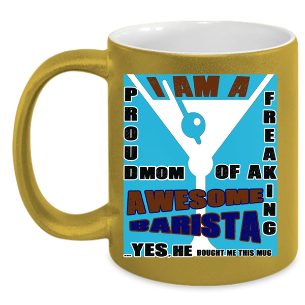Awesome Barista Coffee Mug, I Am A Proud Mom Of A Barista Accent Mug