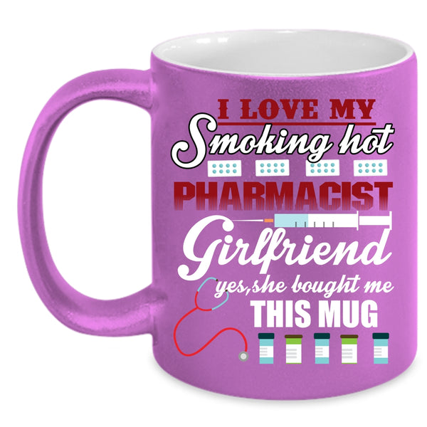 I Love My Hot Pharmacist Girlfriend Coffee Mug, Cute Girlfriend Coffee Cup