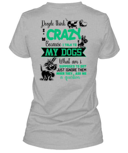 I Talk To My Dogs T Shirt, I Love My Dog T Shirt