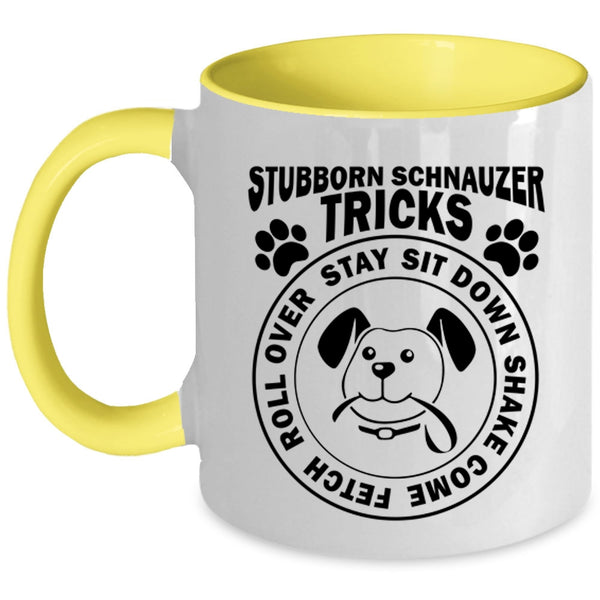 Stubborn Schnauzer Tricks Funny Mug, I Love Dogs Cup