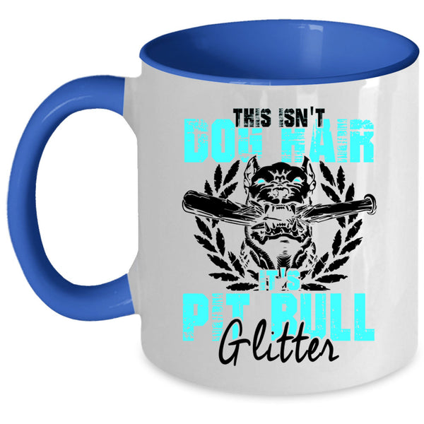 It's Pit Bull Glitter Coffee Mug, This Isn't Dog Hair Accent Mug