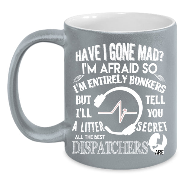 All The Best Dispatchers Are Coffee Mug, Cute Dispatchers Coffee Cup