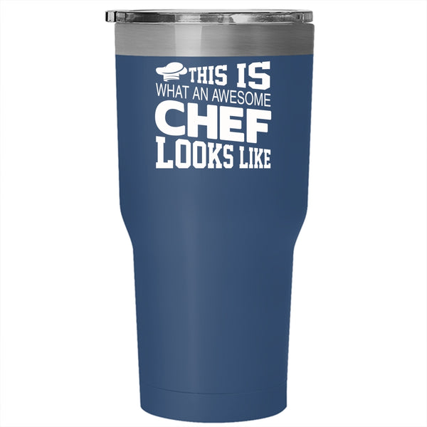 This Is What An Awesome Chef Looks Like Tumbler 30 oz Stainless Steel, Chef Travel Mug