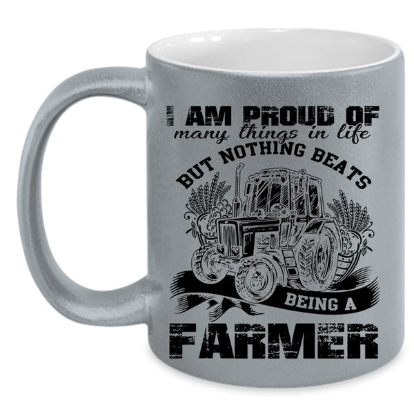 Being A Farmer Coffee Mug, I Am Proud Of Many Things In Life Accent Mug