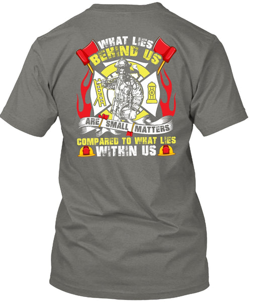What Lies Behind Us Are Small T Shirt, Being A Firefighter T Shirt