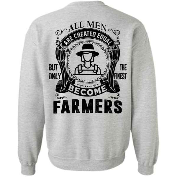 Being A Farmer T Shirt, All Men Are Created Equal Sweatshirt