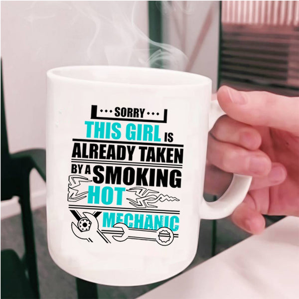 Hot Mechanics Coffee Mug, This Girl Is Already Taken By A Mechanic Cup