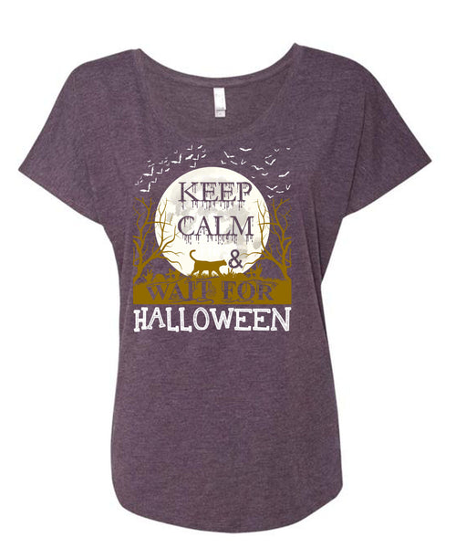 Keep Calm And Wait For Halloween T Shirt, Wait For Halloween T Shirt, Cool Shirt (Ladies' Triblend Dolman Sleeve)