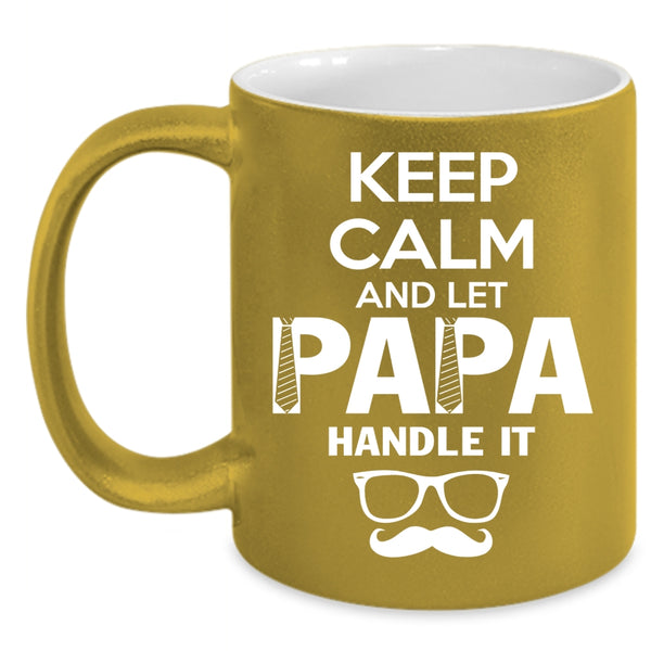 Keep Calm And Let Papa Handle It Coffee Mug, Cute Papa Coffee Cup