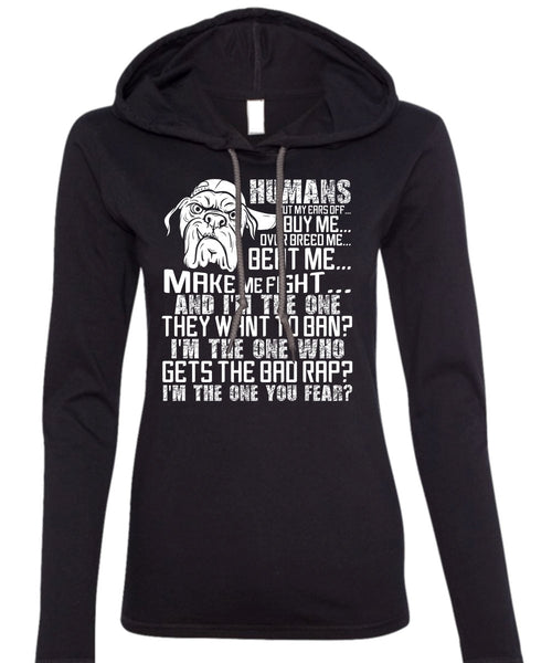Humans Cut My Ears Off Buy Me T Shirt, I'm The One You Fear T Shirt (Anvil Ladies Ringspun Hooded)