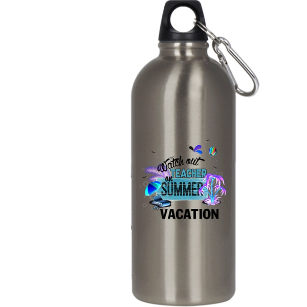 Watch Out Teacher On Summer Vacation 20 oz Stainless Steel Bottle,Funny Outdoor Sports Water Bottle