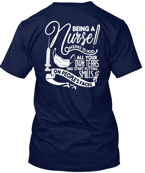 Being A Nurse Means To Hold T Shirt, Being A Nurse T Shirt