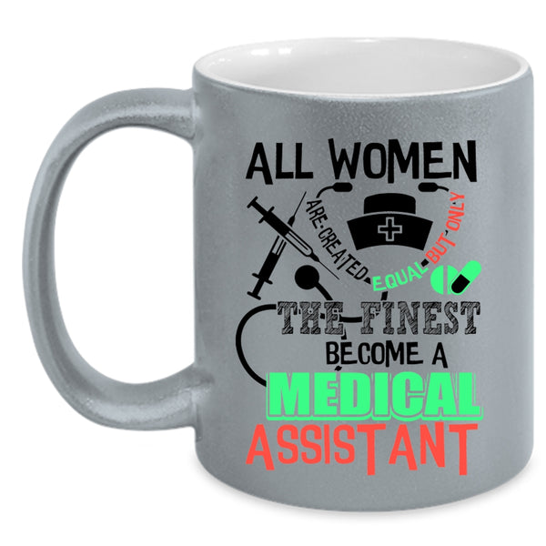 Cool Lady Coffee Mug, Only The Finest Become A Medical Assistant Accent Mug