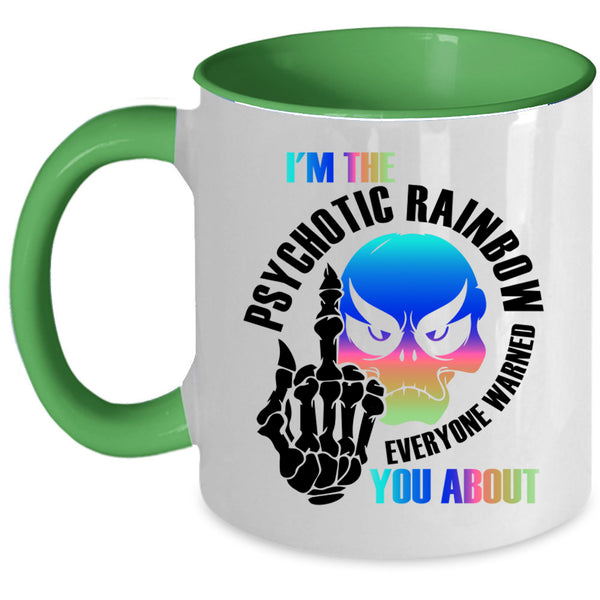 Cool Gay Coffee Mug, I'm The Psychotic Rainbow Accent Mug