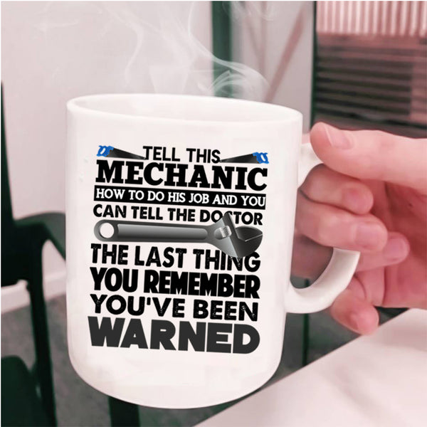 Cool Coffee Mug, Tell This Mechanic How To Do His Job Cup